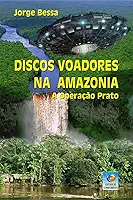 Discos Voadores Na Amazônia: A Operação Prato