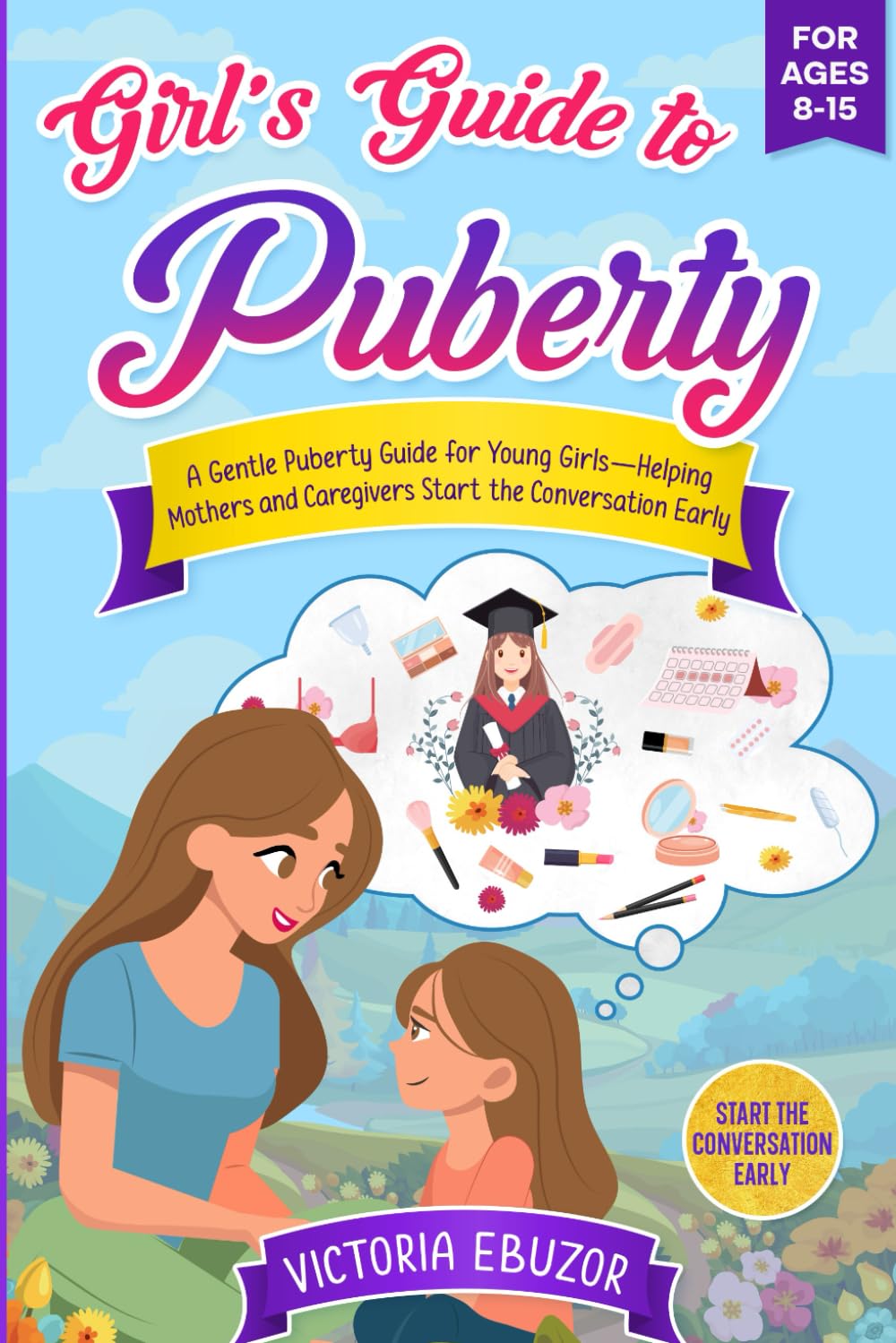 GIRLS' GUIDE TO PUBERTY.: A Gentle Puberty Guide for Young Girls—Helping Mothers and Caregivers Start the Conversation Early (Growing Up with Confidence Series)