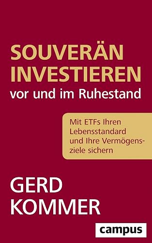 Souverän investieren vor und im Ruhestand: Mit ETFs Ihren Lebensstandard und Ihre Vermögensziele sichern
