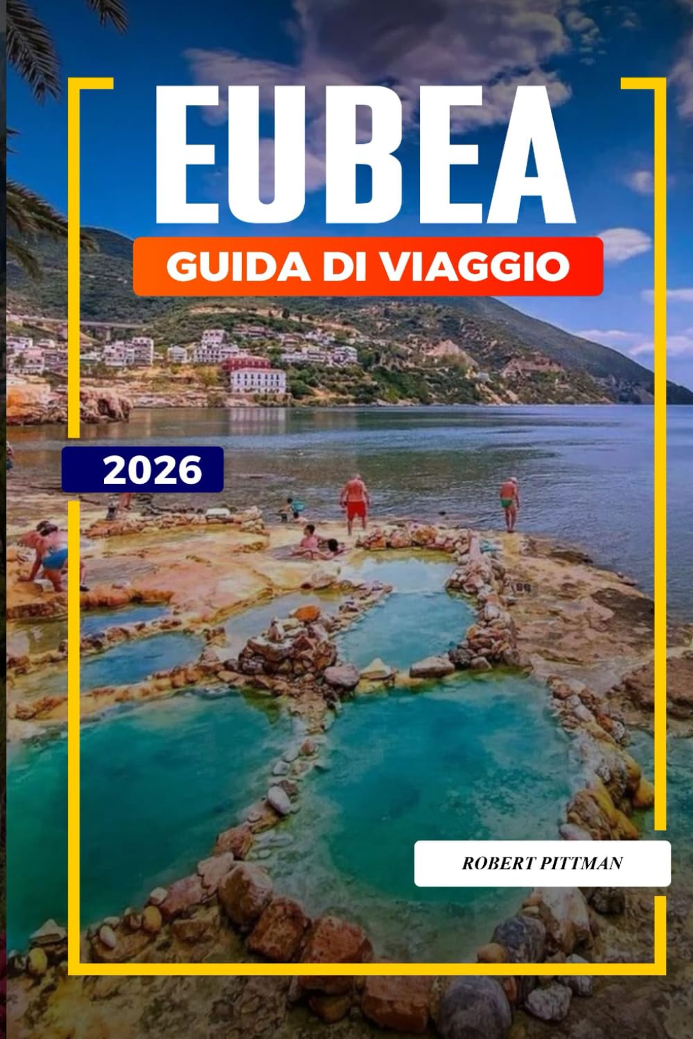 GUIDA DI VIAGGIO EUBEA 2026: Scopri gemme nascoste, monumenti storici, consigli di viaggio ed esperienze di vacanza indimenticabili