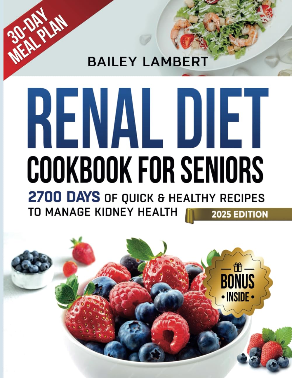 Renal Diet cookbook for Seniors: 2700 Days of Quick & Healthy Recipes to Manage Kidney Health - With Easy 30-Day Meal Plan (Healing Kitchen: Renal