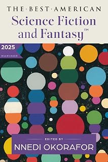 Best American Science Fiction and Fantasy 2025: Nnedi Okorafor's Curated Sci-Fi Fantasy Anthology with Diverse Authors