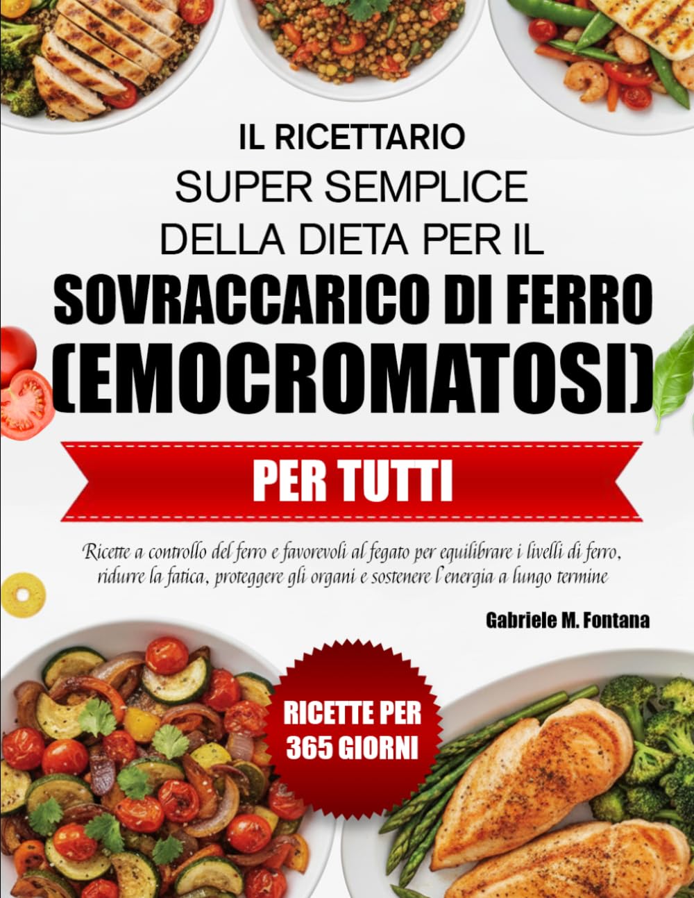 IL RICETTARIO SUPER SEMPLICE DELLA DIETA PER IL SOVRACCARICO DI FERRO (EMOCROMATOSI) PER TUTTI: Ricette a controllo del ferro e favorevoli al fegato ... gli organi e sostenere l’energia a l...