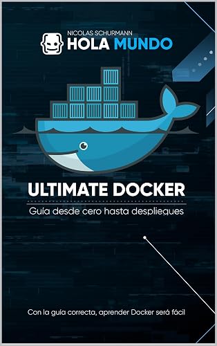 Ultimate Docker: guía de cero hasta despliegues (Spanish Edition)