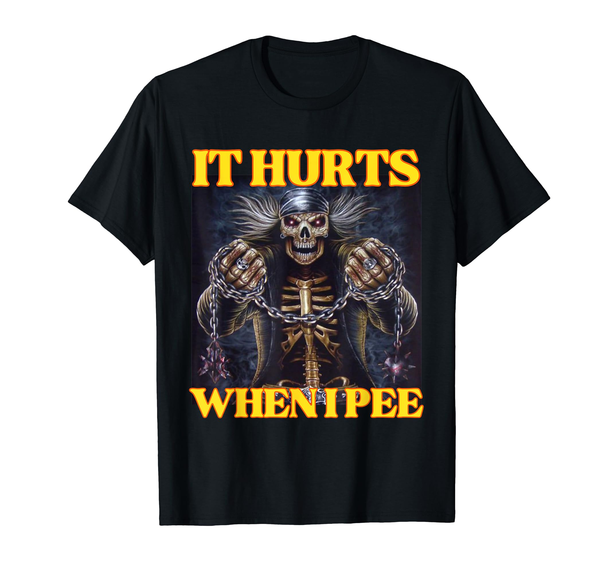 It Hurts When I Pee Funny Hard Skeleton MemeT-Shirt