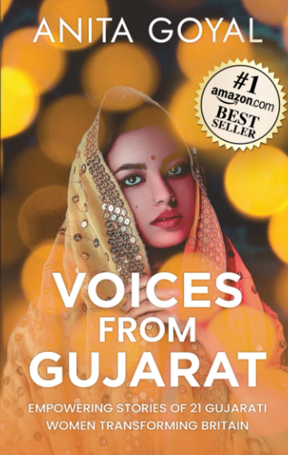 Voices From Gujarat: Empowering stories of 21 Gujarati women transforming Britain (Voices Series)