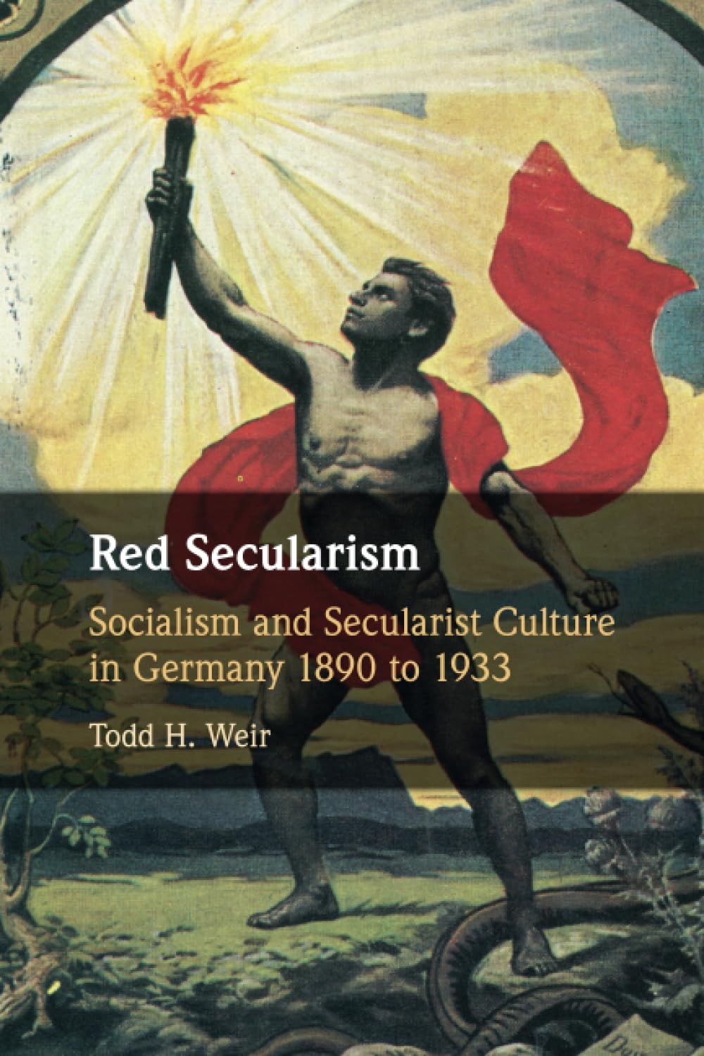 Red Secularism: Socialism and Secularist Culture in Germany 1890 to 1933