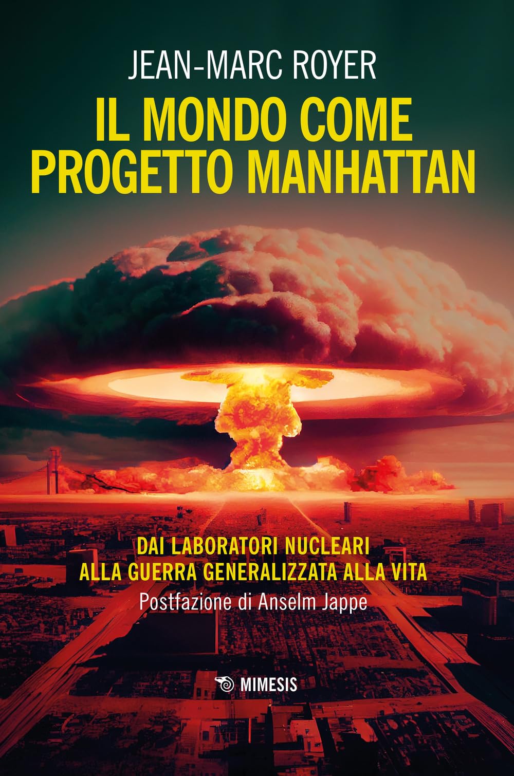 Il Mondo Come Progetto Manhattan. Dai Laboratori Nucleari Alla Guerra Generalizzata Alla Vita - 4