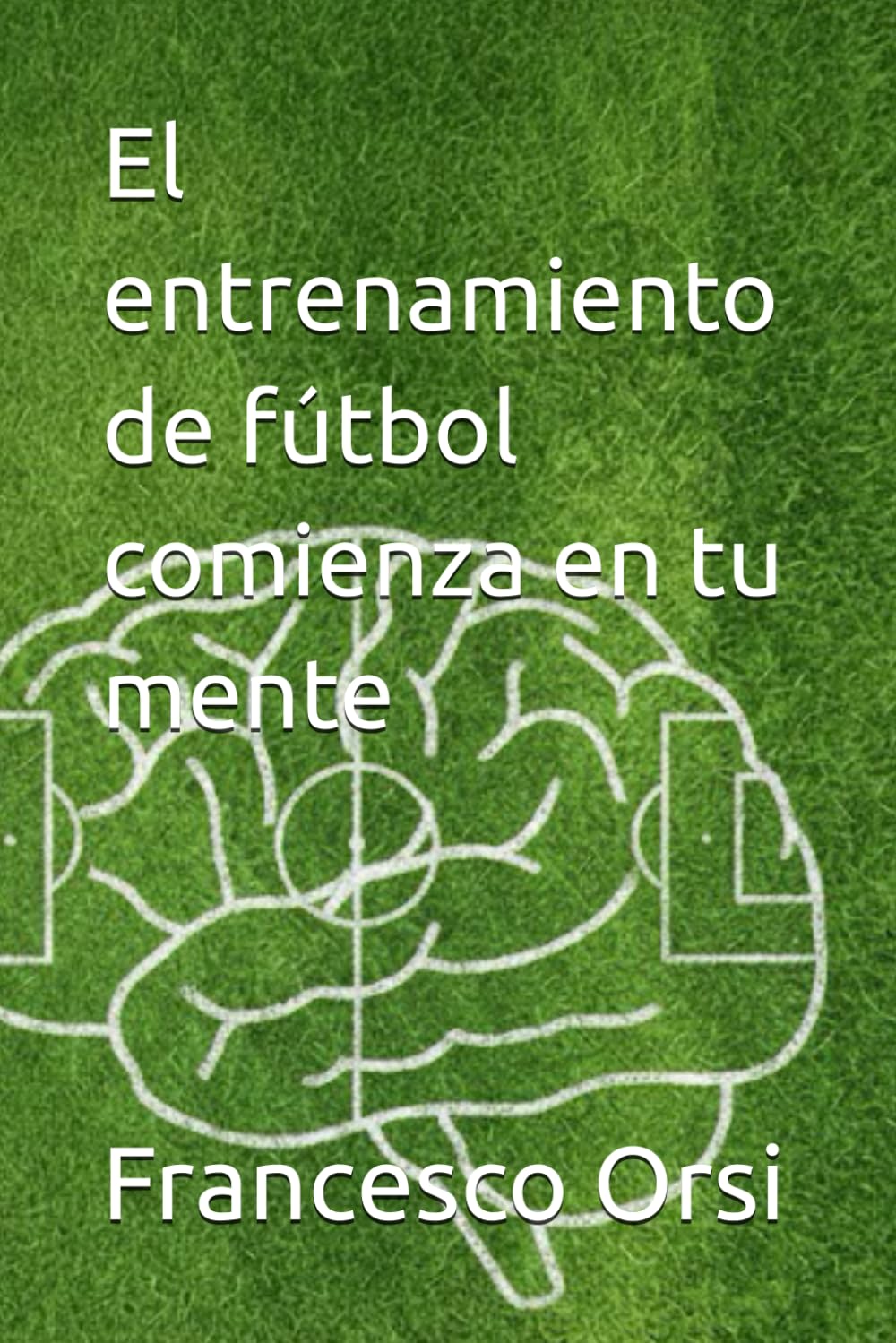 El entrenamiento de fútbol comienza en tu mente