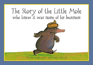 The Story of the Little Mole who knew it was none of his business: The hilarious children's illustrated classic