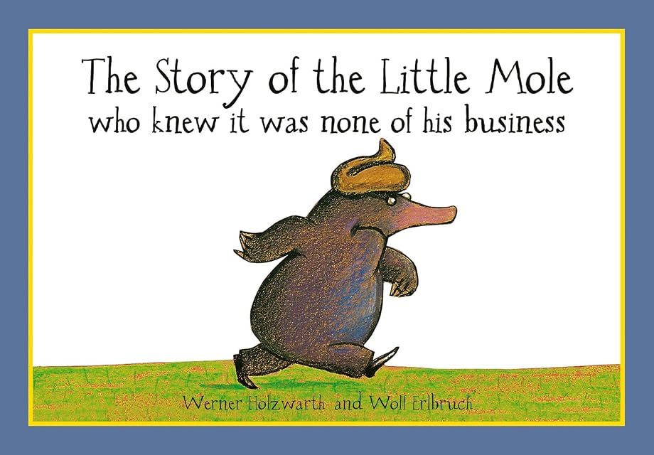 Portada de The Story Of The Little Mole Who Knew It Was None Of His Business