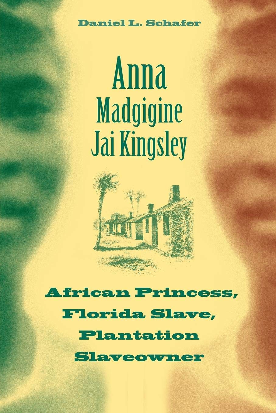 Anna Madgigine Jai Kingsley: African Princess, Florida Slave, Plantation Slaveowner