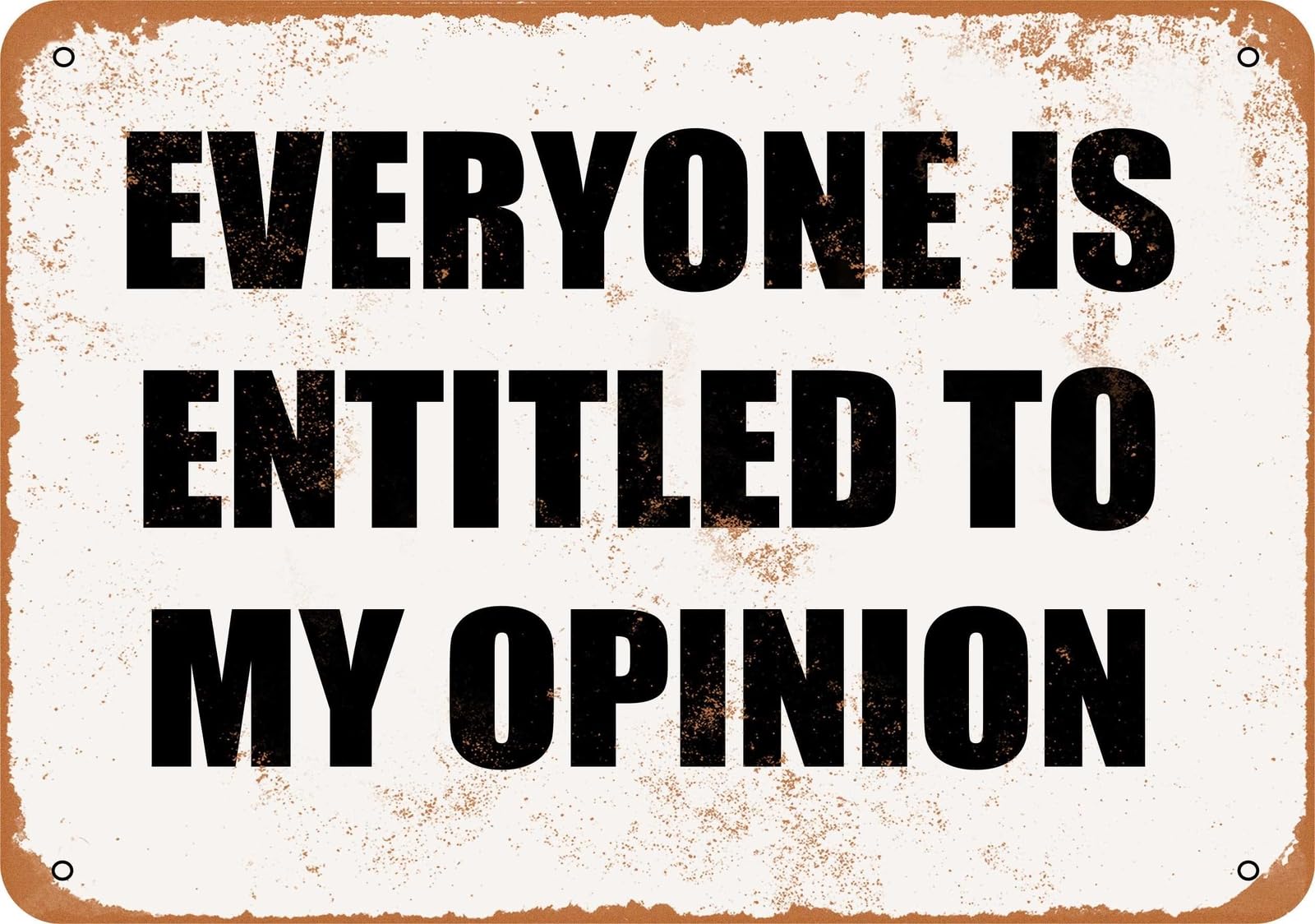 Miaomansenstore Metal Sign - Everyone Is Entitled To My Opinion- Vintage Look Home Decor