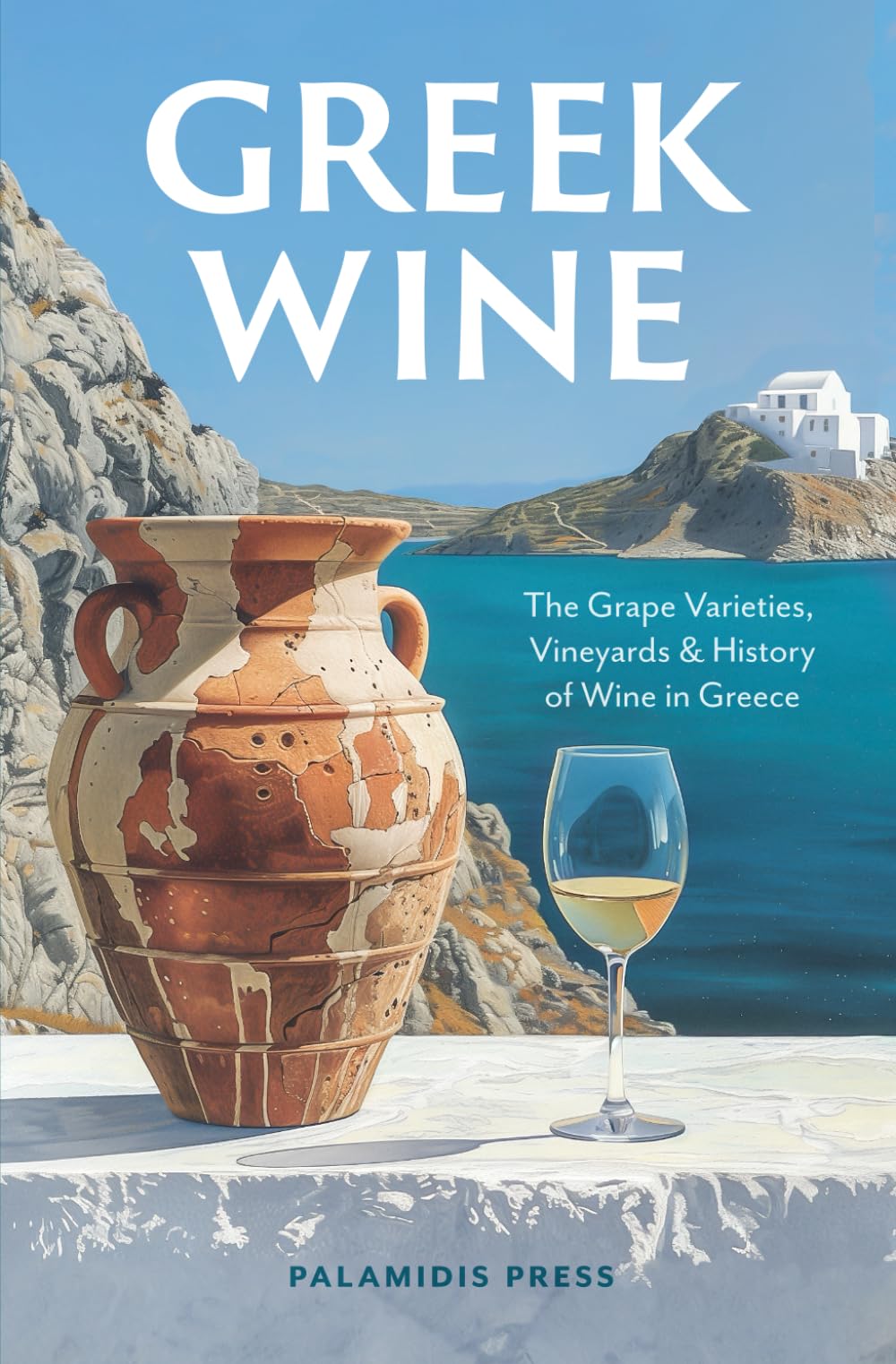 Greek Wine: The Grape Varieties, Vineyards & History of Wine in Greece (Greek Wine & Spirits)