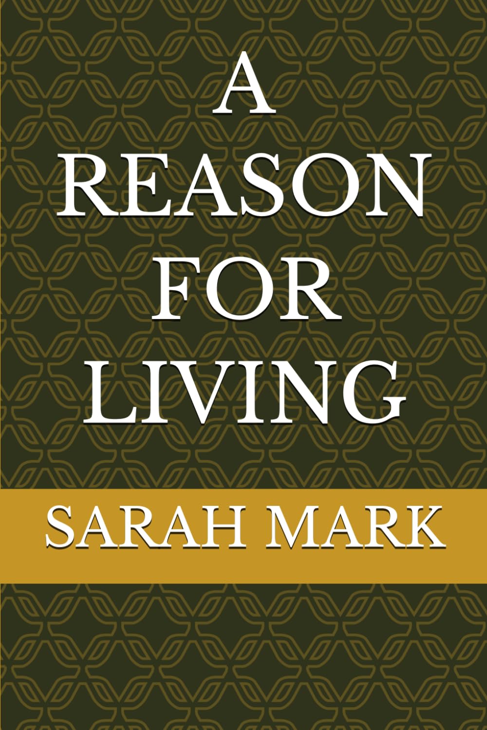 A REASON FOR LIVING