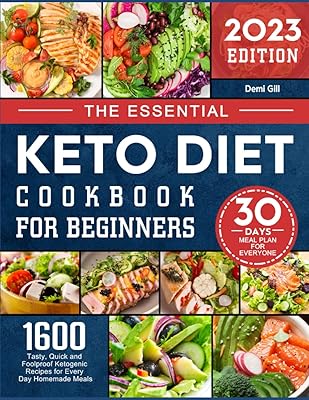 2023 Keto Diet Cookbook for Beginners: 1600 Tasty, Quick and Foolproof Ketogenic Recipes for Every Day Homemade Meals and ...