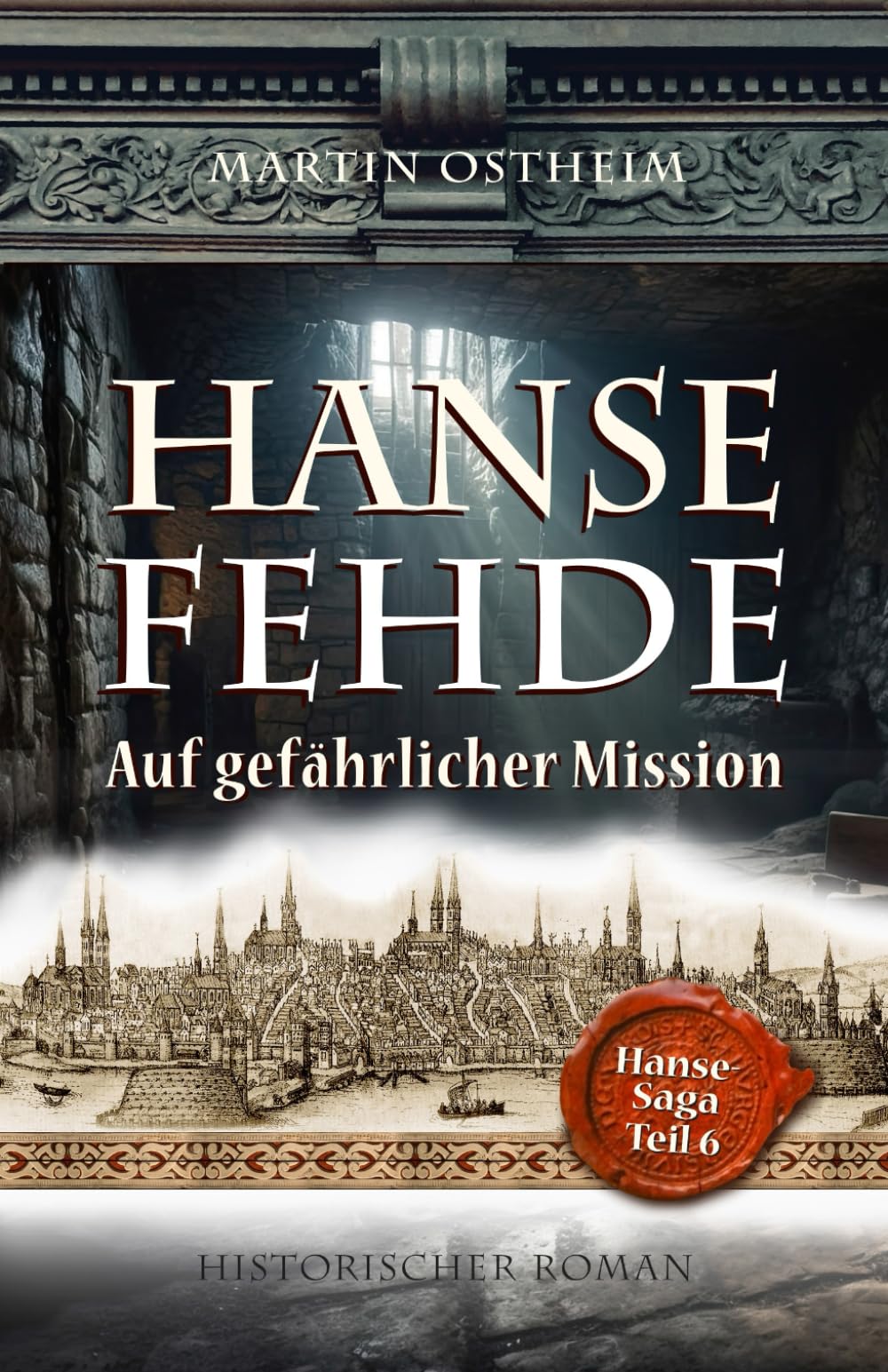 HANSEFEHDE: Auf gefährlicher Mission: 6 (Hanse-Saga)