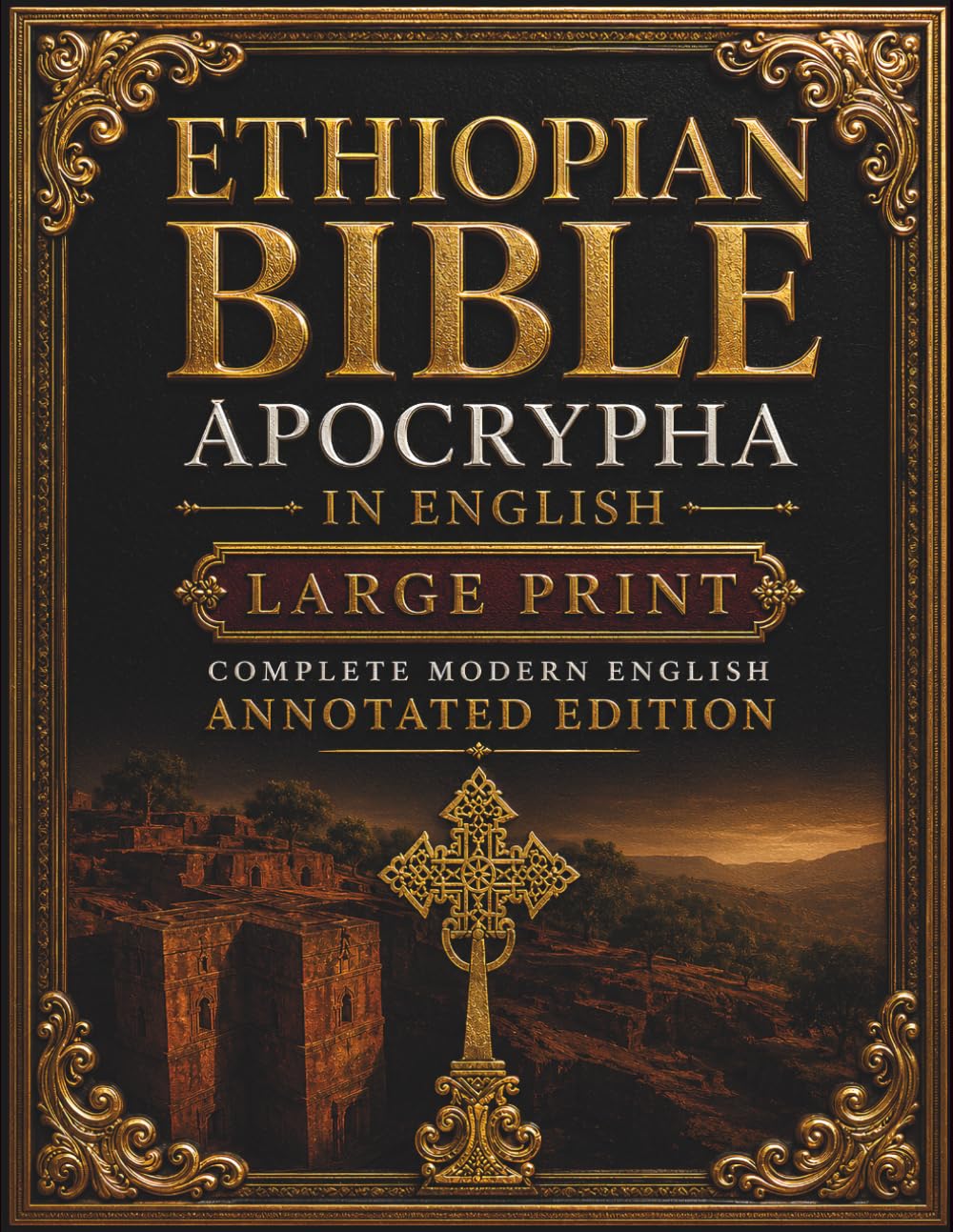 Ethiopian Bible Apocrypha in English (Large Print): Complete Modern English Annotated Edition with Enoch, Jubilees, Meqabyan, Esdras, Sirach, Wisdom, Baruch, Judith, Tobit, and More
