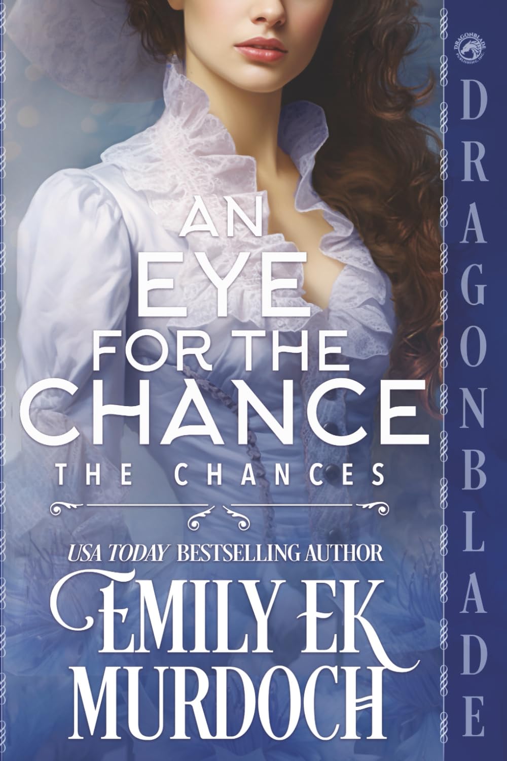 An Eye for the Chance: A Regency Historical Romance (The Chances)