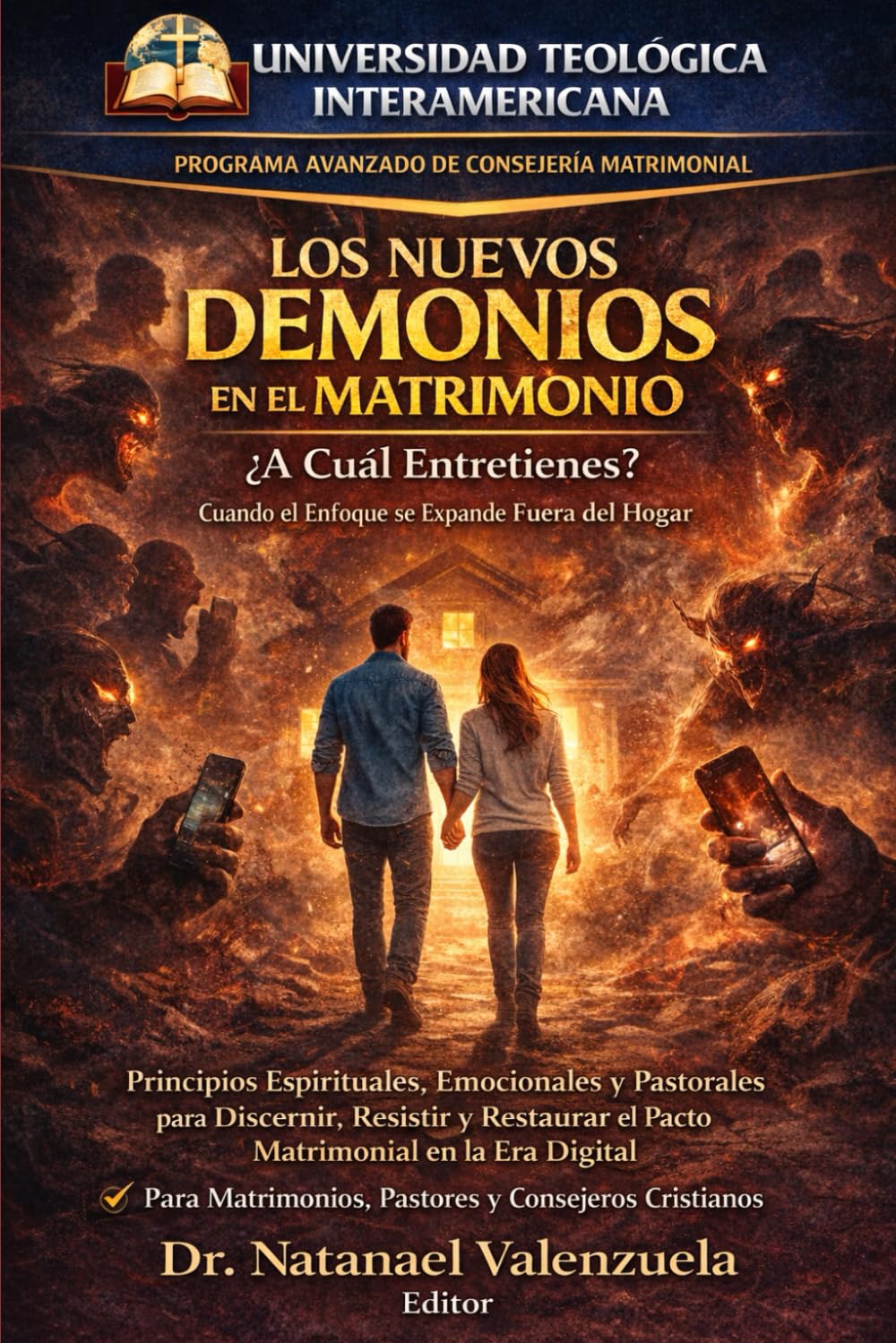 LOS NUEVOS DEMONIOS EN EL MATRIMONIO: ¿A Cuál Entretienes? Cuando el Enfoque Se Expande Fuera de Hogar