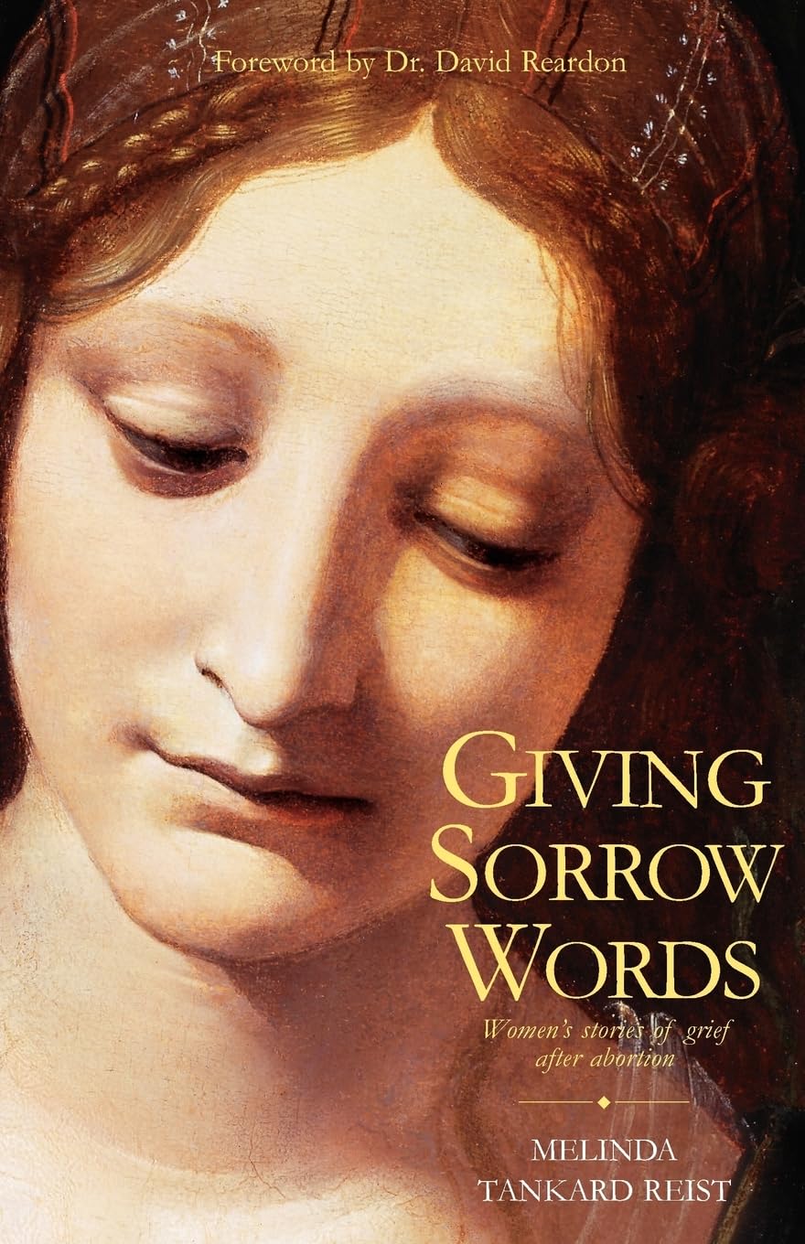Giving Sorrow Words: Women's Stories of Grief After Abortion