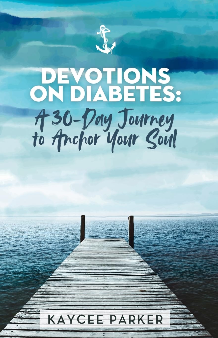 Devotions on Diabetes: A 30-Day Journey to Anchor Your Soul