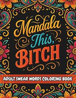 Mandala this, BITCH!: Swear Words Coloring Books for Adults | 50 Sweary Designs | For Relaxation | Meltdown Prevention Kit