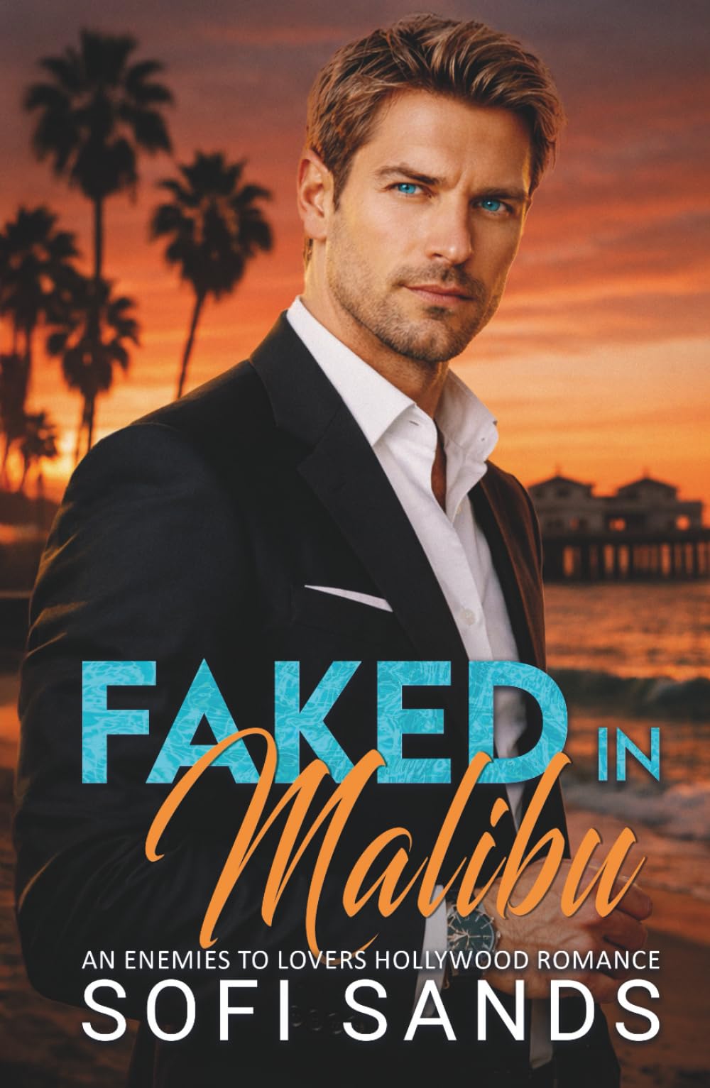 Faked In Malibu:: An Enemies to Lovers Hollywood Romance