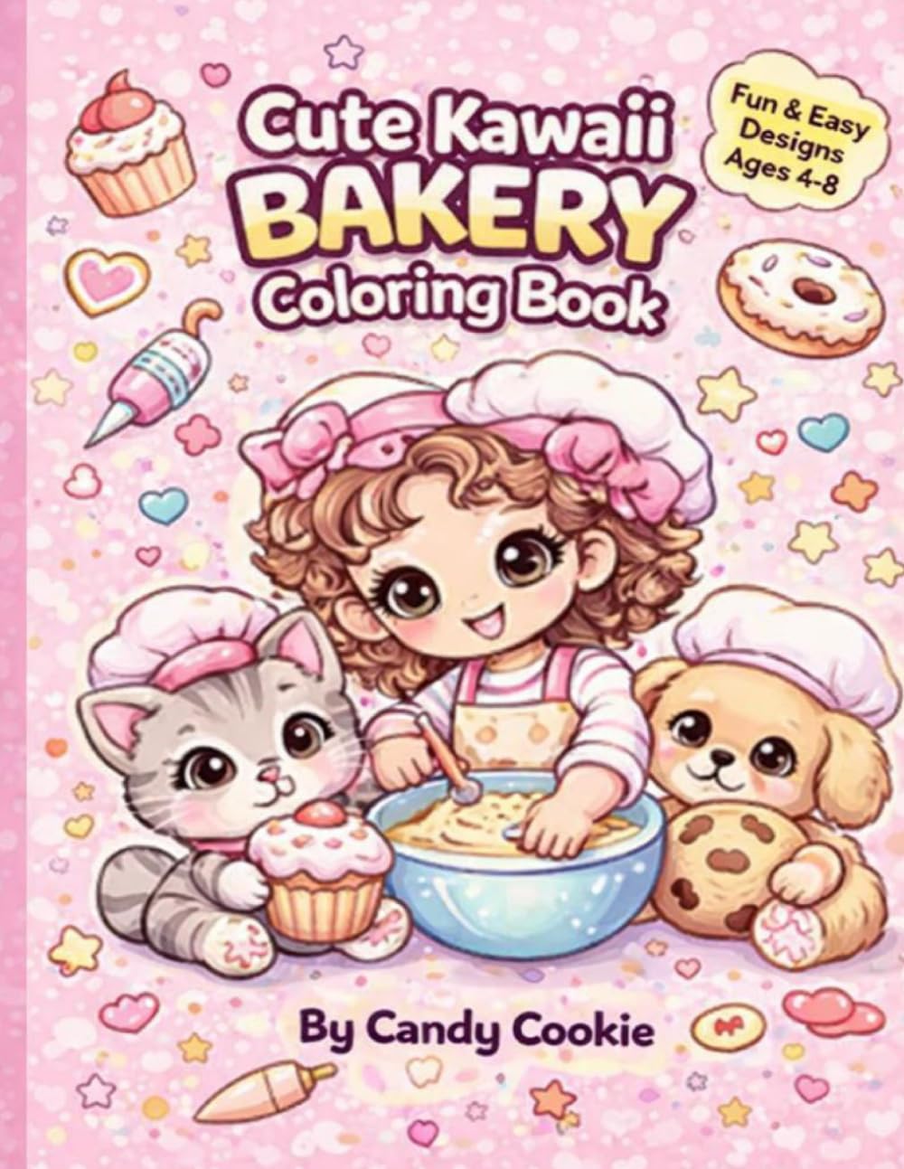 Cute Kawaii Bakery Coloring Book: Fun & Easy Coloring for All Ages | Sweet Treats, Cupcakes, Cookies & Cute Animals (Kawaii Sweet Treats Coloring Series)