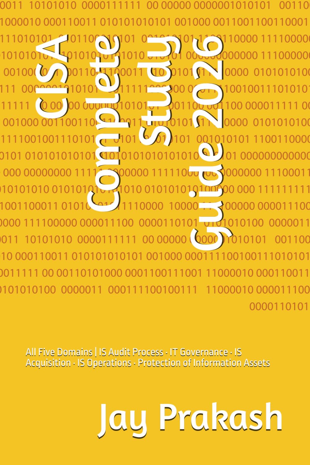 CISA Complete Study Guide 2026: All Five Domains | IS Audit Process · IT Governance · IS Acquisition · IS Operations · Protection of Information Assets