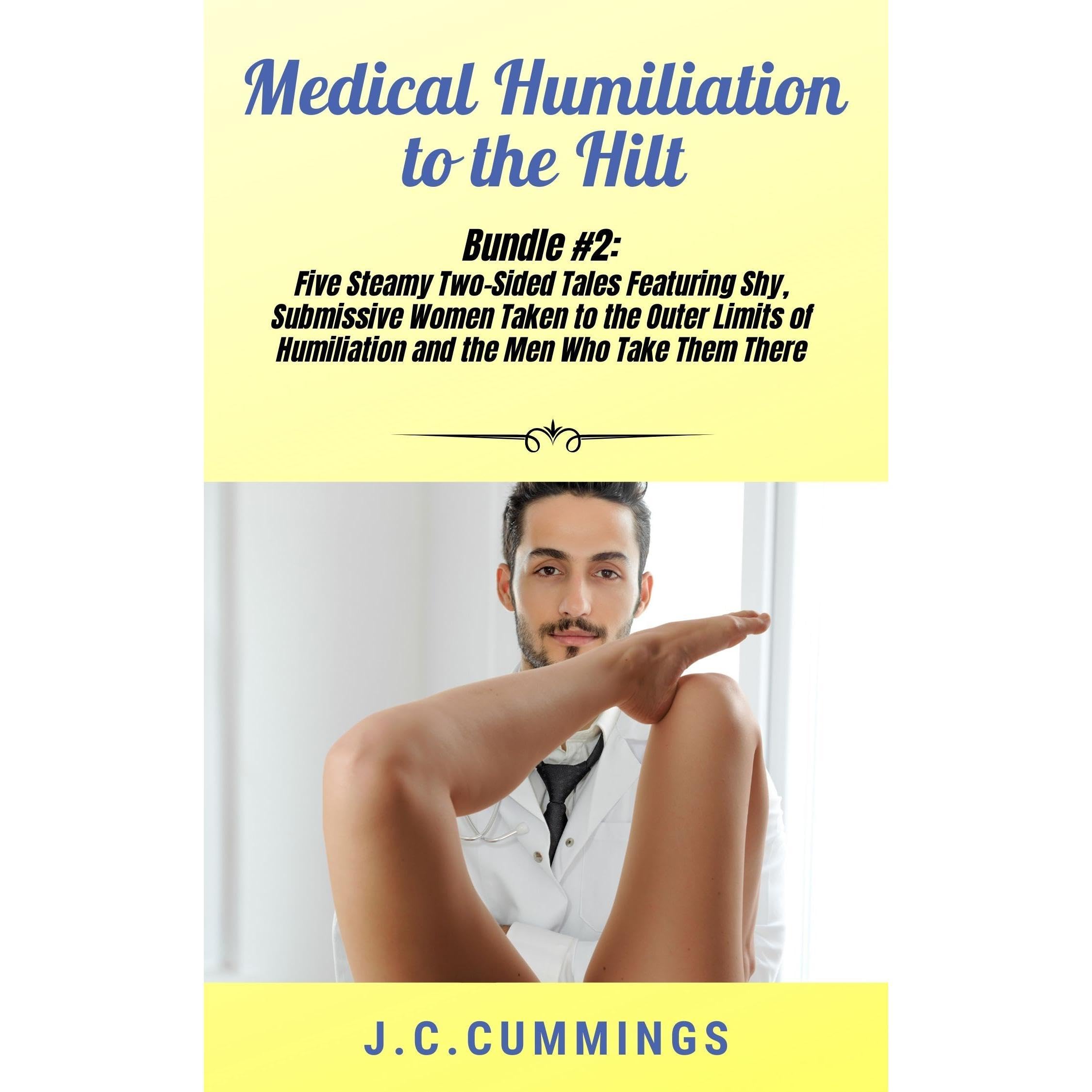 Medical Humiliation to the Hilt