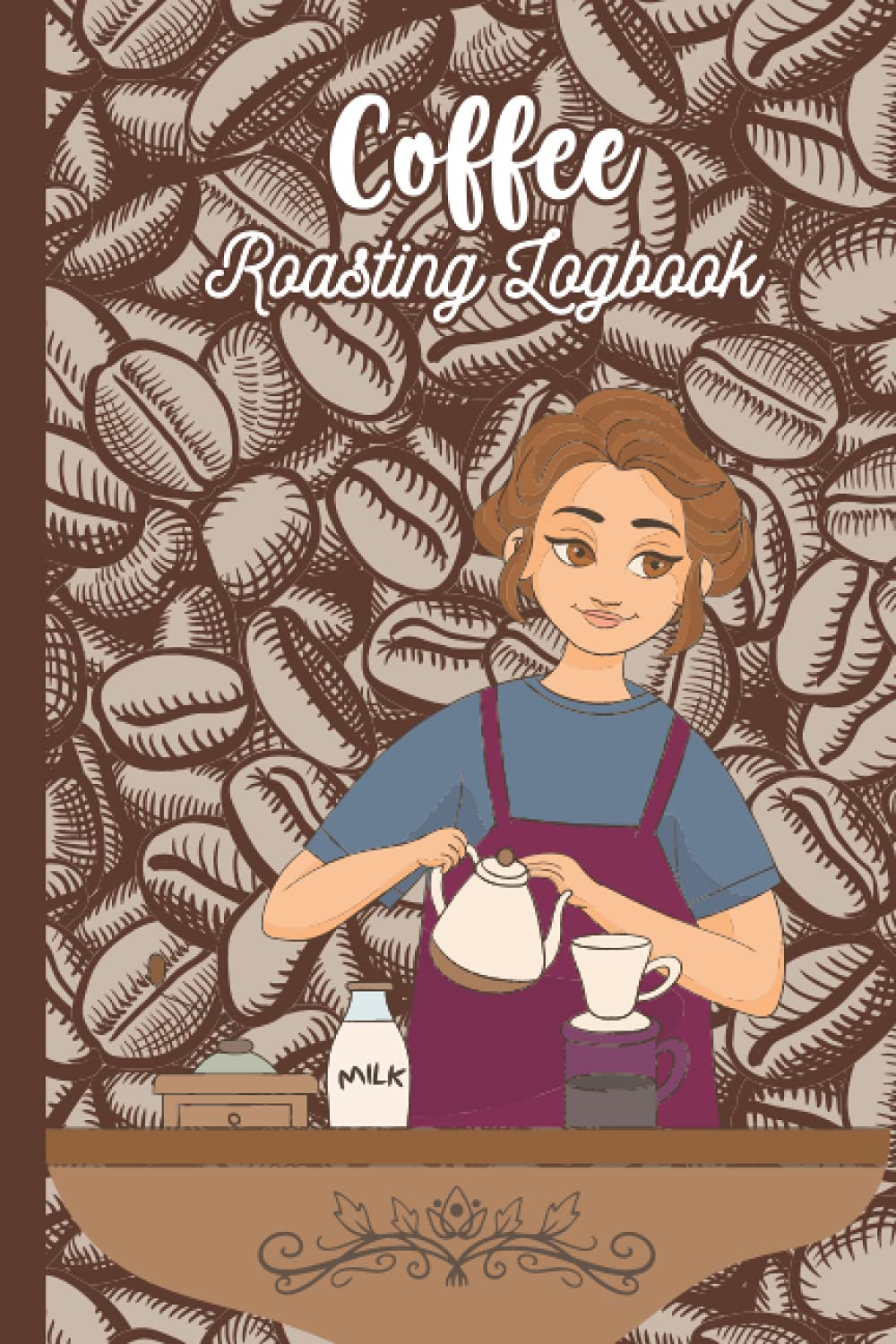 Coffee Roasting Logbook: Coffee Roasting Logboook Track Your Coffee Roasting Process, Gain Understanding And Be Successful In Producing A Great ... Gift For Coffee Lover And Coffee Roaster.