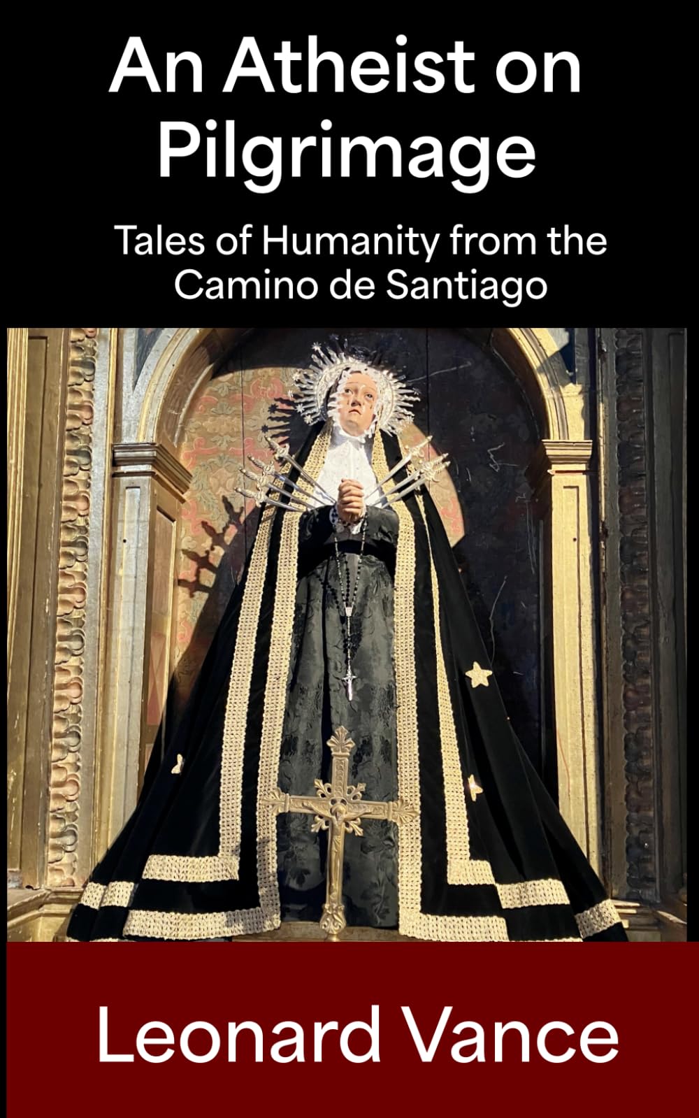 An Atheist on Pilgrimage: Tales of Humanity from the Camino de Santiago