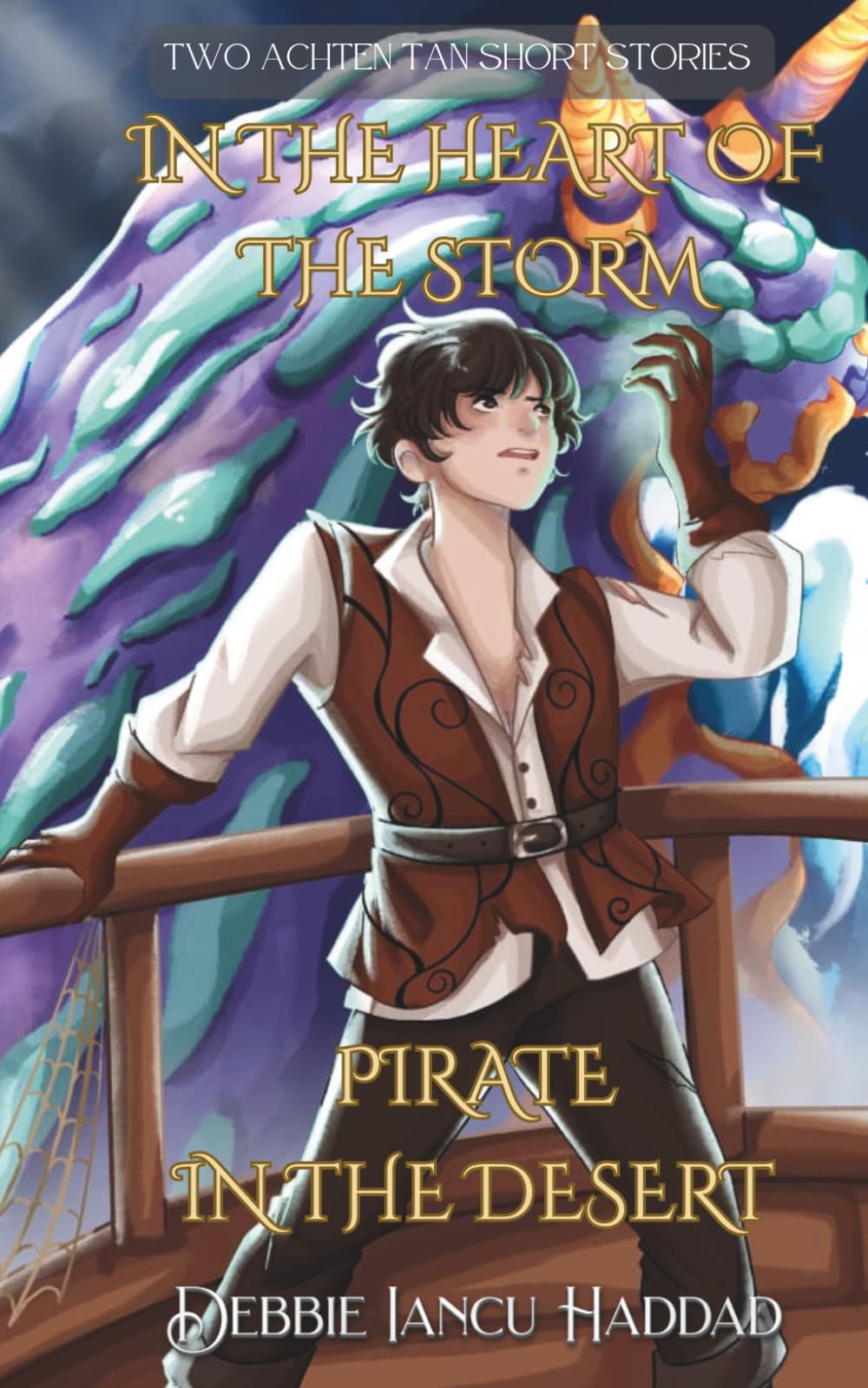 In the Heart of the Storm. Pirate in the Desert.: Two Achten Tan short stories (The Sands of Achten Tan)