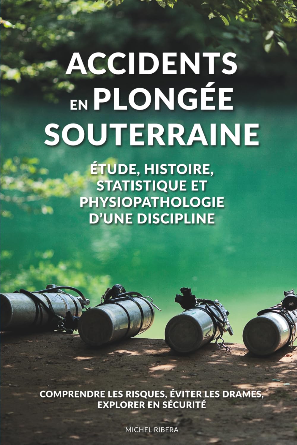 Accidents en plongée souterraine: Histoire, analyses, prévention et enseignements pour une pratique plus sûre