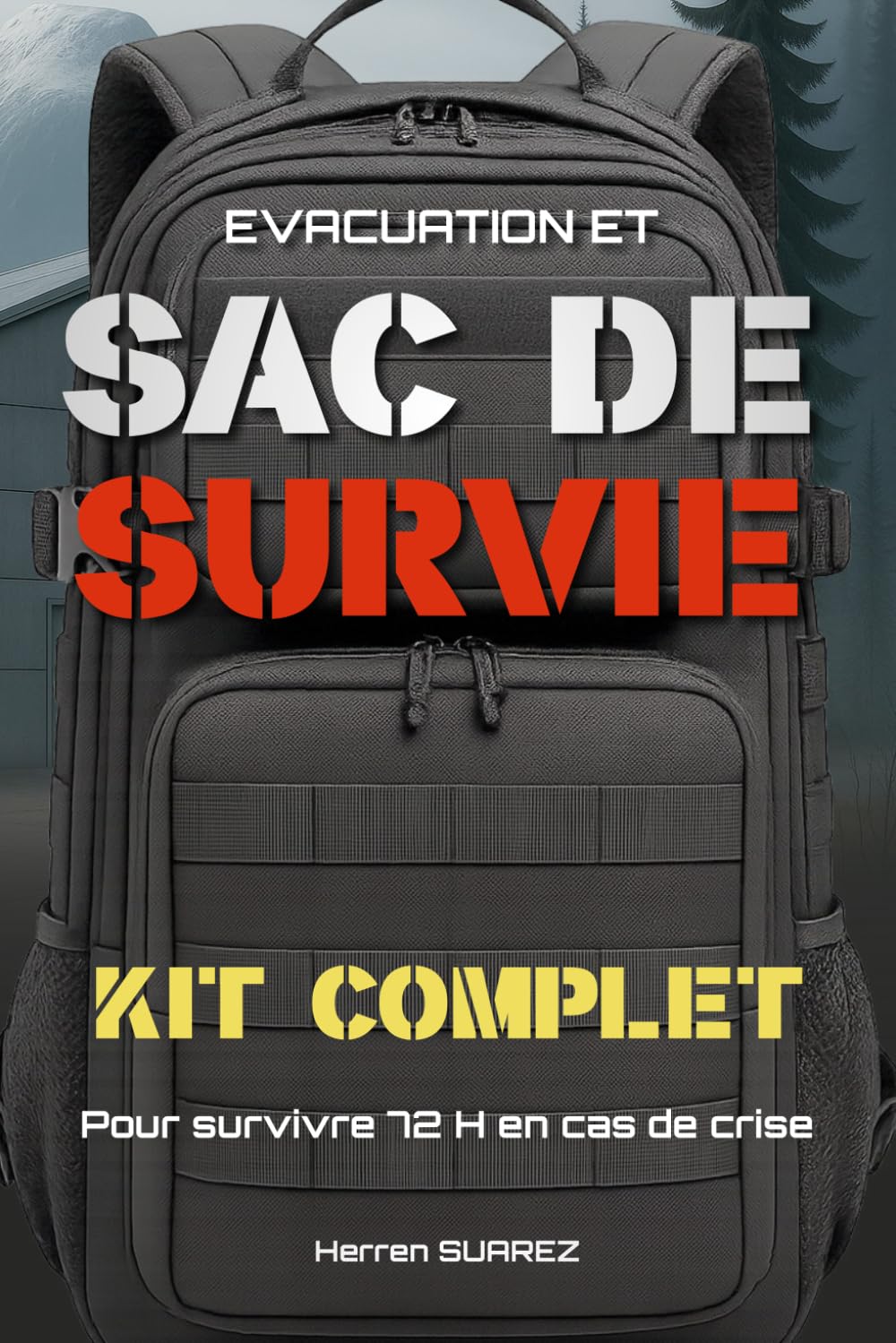 Evacuation et Sac de Survie: Manuel de préparation d'un kit complet pour survivre 72 h en cas de crise
