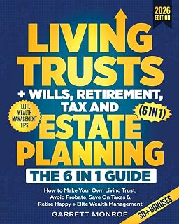 Living Trusts + Wills: 6-in-1 Estate Planning Guide by Garrett Monroe - Avoid Probate, Save Taxes, Build Wealth