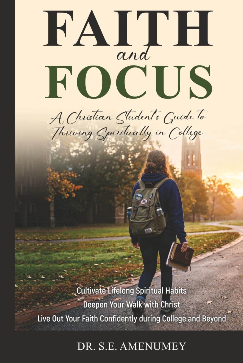 Faith and Focus: A Christian Student Guide to Thriving in College