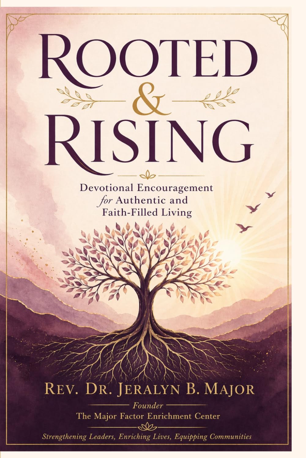 Rooted & Rising: Devotional Encouragement for Authentic and Faith-Filled Living