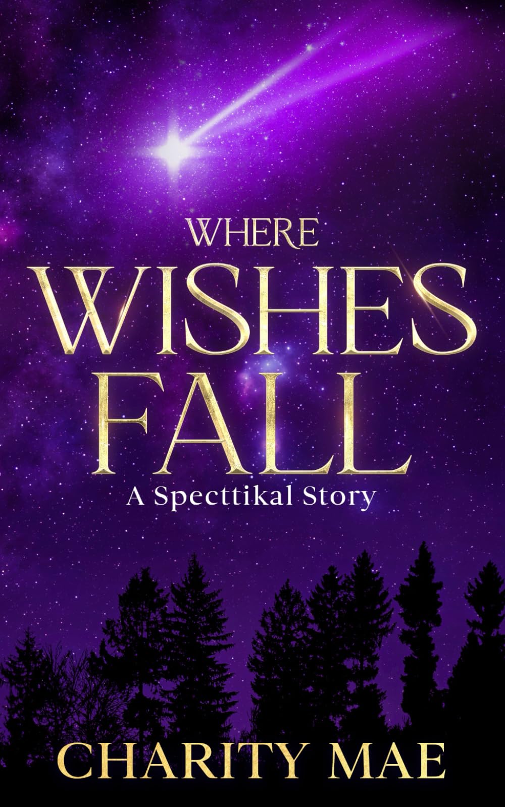 Where Wishes Fall: A Specttikal Story (Specttikal Saga)