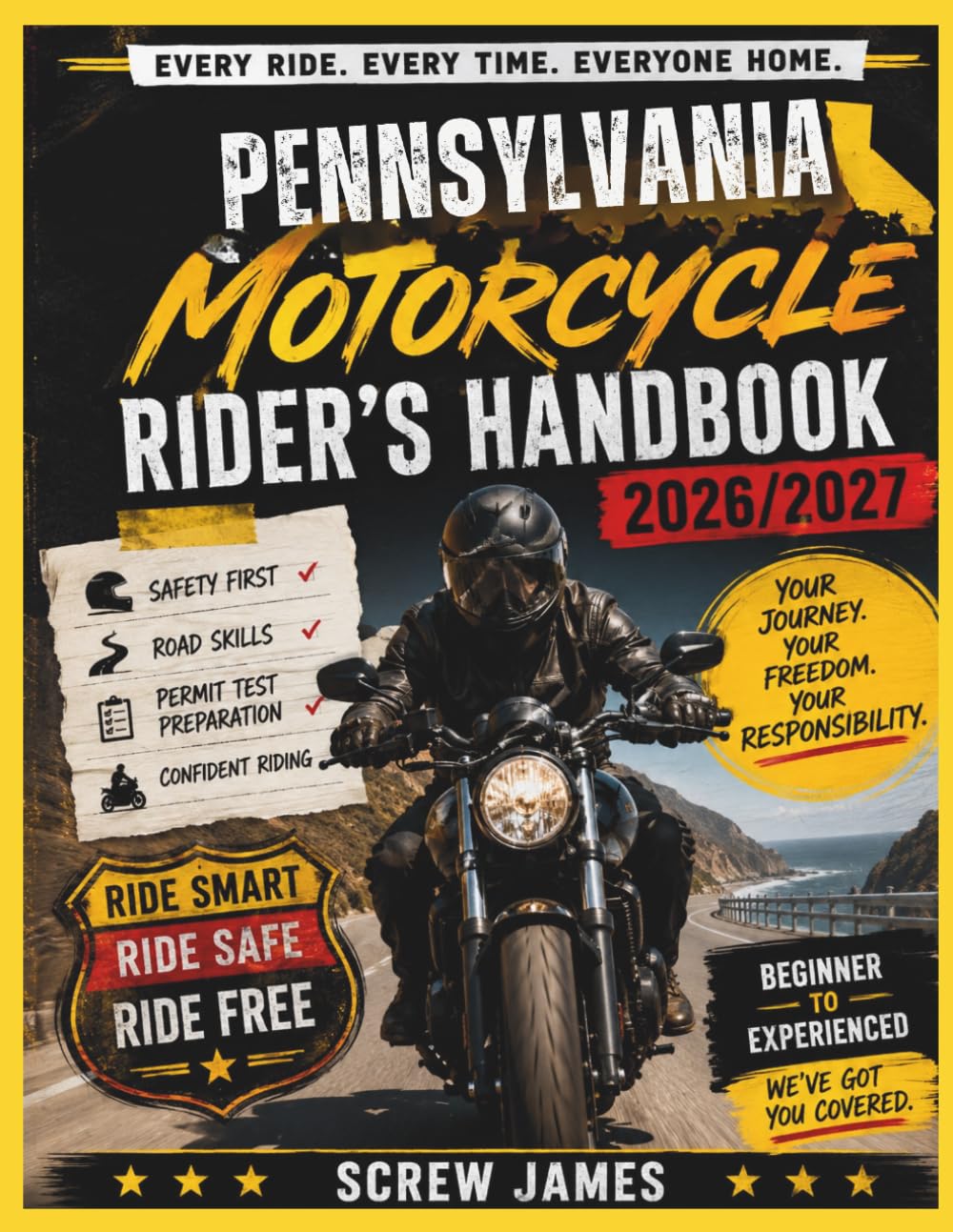 PENNSYLVANIA MOTORCYCLE RIDER’S HANDBOOK 2026-2027: EVERY RIDE, EVERY TIME, EVERYONE HOME YOUR JOURNEY,YOUR FREEDOM, YOUR RESPONSIBILITY