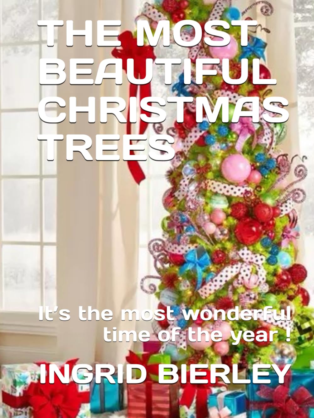 THE MOST BEAUTIFUL CHRISTMAS TREES: It’s the most wonderful time of the year !