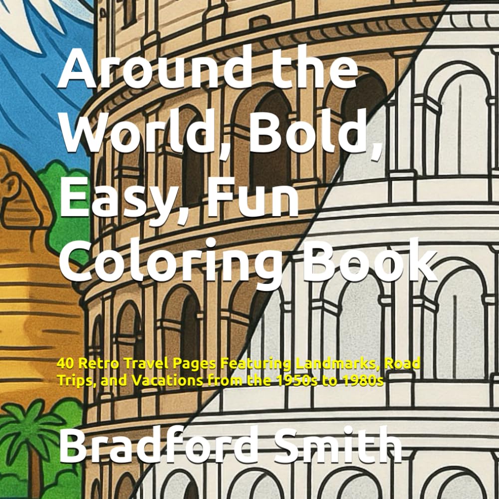 Around the World, Bold, Easy, Fun Coloring Book: 40 Retro Travel Pages Featuring Landmarks, Road Trips, and Vacations from the 1950s to 1980s (Timeless Memories Coloring Series)