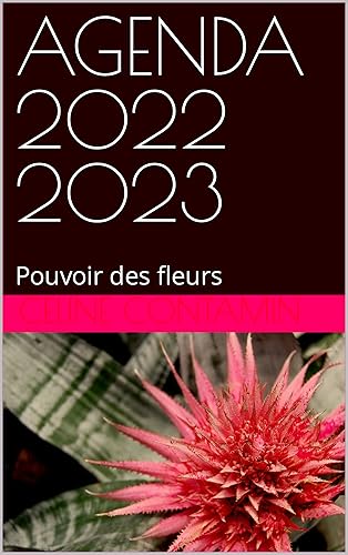 AGENDA 2022 2023 Pouvoir des fleurs (French Edition)