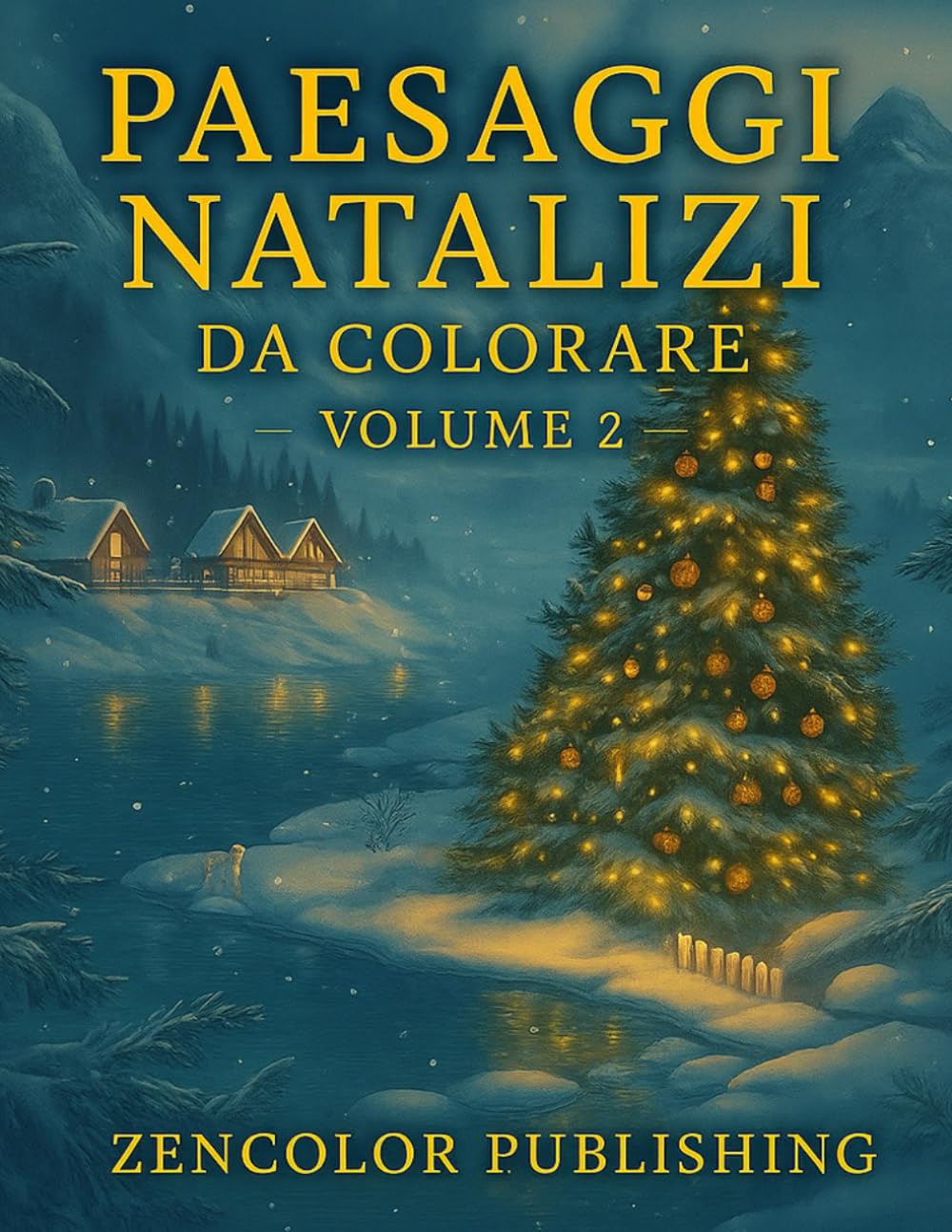 Paesaggi Natalizi da Colorare – Volume 2: Nuove scene d’inverno da colorare per riscoprire la pace e la magia del Natale. (Splendidi paesaggi natalizi)