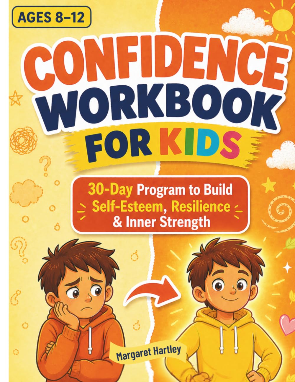 Confidence Workbook for Kids Ages 8–12: A 30-Day Program to Build Self-Esteem, Resilience, and Inner Strength