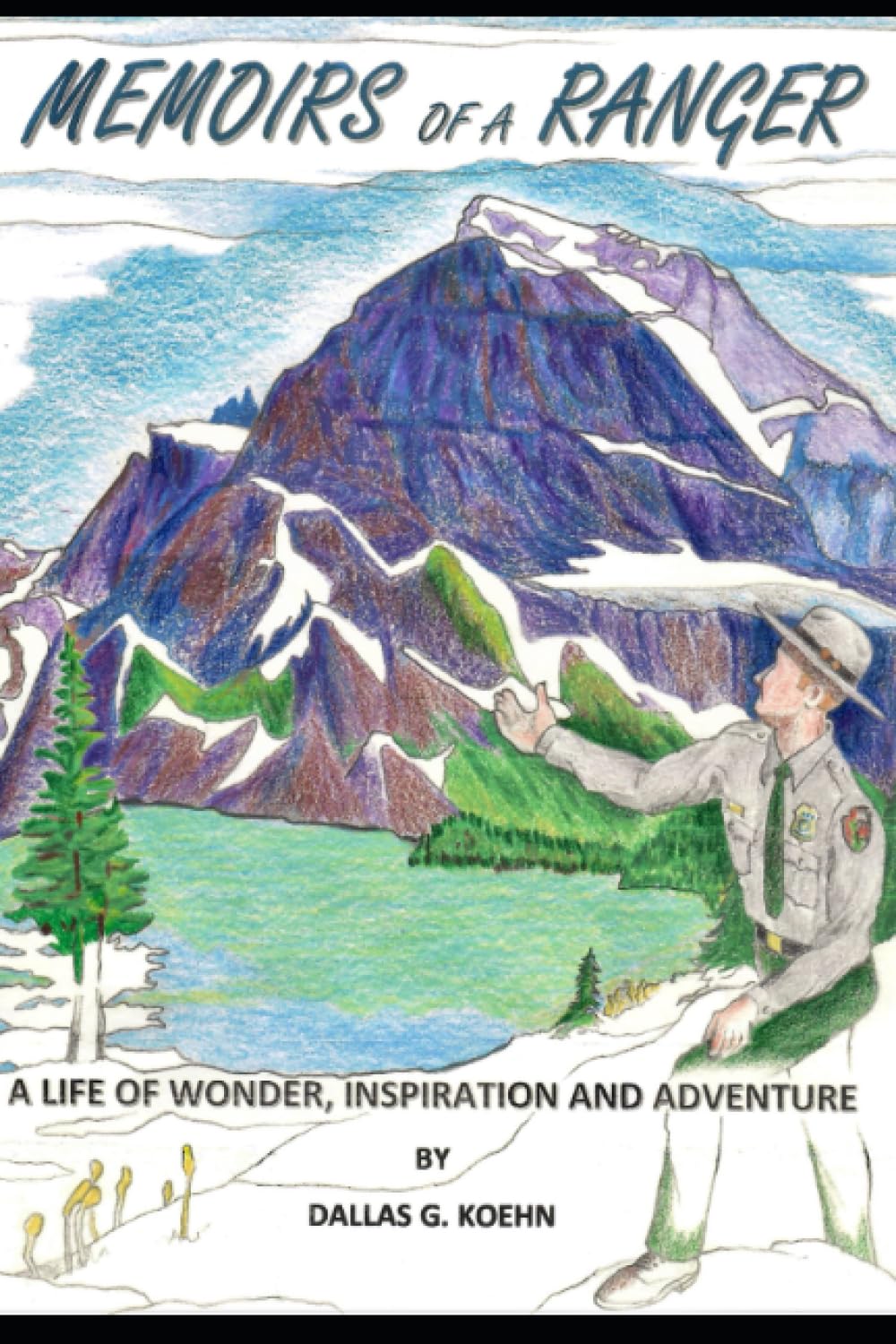 Memoirs of a Ranger: A Life of Wonder, Inspiration, and Adventure ...