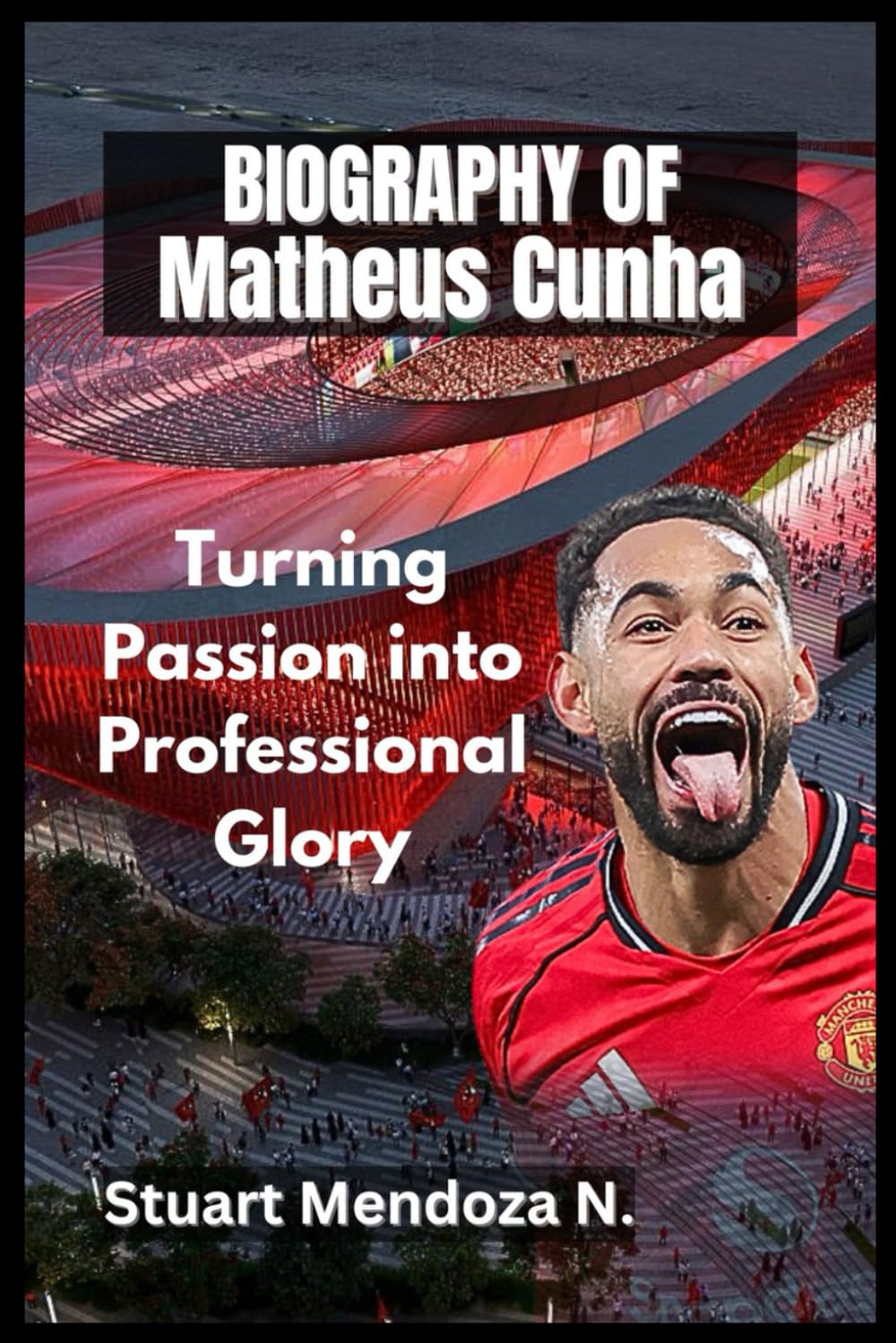 BIOGRAPHY OF Matheus Cunha: Turning Passion into Professional Glory