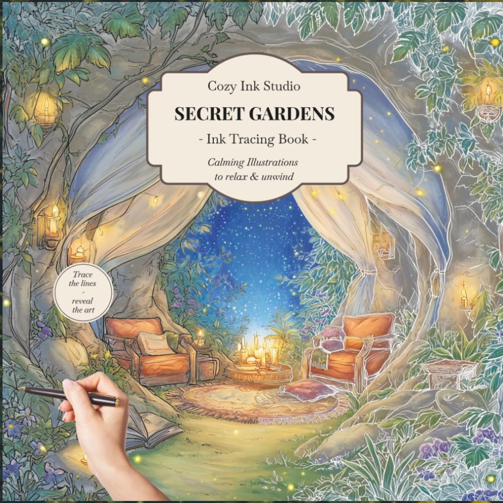 Secret Gardens: A Cozy Ink Tracing Book with Hidden Garden Worlds, Magical Greenhouses and Relaxing Botanical Escapes