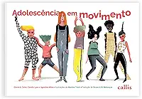 Adolescência em movimento - Dúvidas, medos e transformações: uma jornada de autoconhecimento